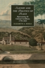 Image for Slavery and the politics of place  : representing the colonial Caribbean, 1770-1833