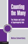 Image for Counting the many: the origins and limits of supermajority rule