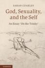 Image for God, sexuality and the self: an essay &#39;on the Trinity&#39;