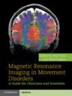 Image for Magnetic resonance imaging in movement disorders: a guide for clinicians and scientists