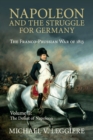 Image for Napoleon and the struggle for Germany  : the Franco-Prussian war of 1813Volume 2,: The defeat of Napoleon