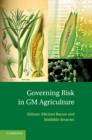 Image for Governing Risk in GM Agriculture