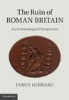 Image for The ruin of Roman Britain: an archaeological perspective
