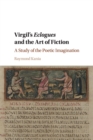 Image for Virgil&#39;s eclogues and the art of fiction  : a study of the poetic imagination