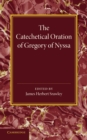 Image for The catechetical oration of Gregory of Nyssa