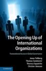 Image for The opening up of international organizations: transnational access in global governance