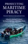 Image for Prosecuting maritime piracy  : domestic solutions to international crimes