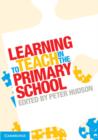 Image for Learning to teach in the primary school