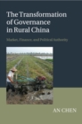 Image for The transformation of governance in rural China  : market, finance, and political authority