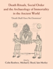 Image for Death rituals, social order, and the archaeology of immortality in the ancient world  : &#39;death shall have no dominion&#39;