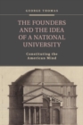 Image for The Founders and the Idea of a National University