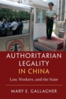 Image for Authoritarian legality in China  : law, workers, and the state