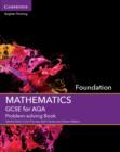 Image for GCSE Mathematics for AQA Foundation Problem-solving Book