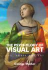 Image for The psychology of visual art: eye, brain and art