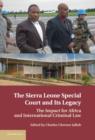 Image for The Sierra Leone Special Court and its legacy: the impact for Africa and international criminal law