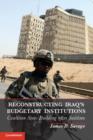 Image for Reconstructing Iraq&#39;s budgetary institutions: coalition statebuilding after Saddam