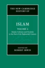 Image for The New Cambridge History of Islam: Volume 4, Islamic Cultures and Societies to the End of the Eighteenth Century