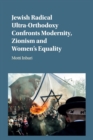 Image for Jewish Radical Ultra-Orthodoxy Confronts Modernity, Zionism and Women&#39;s Equality