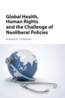 Image for Global health, human rights, and the challenge of neoliberal policies