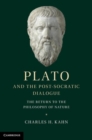 Image for Plato and the post-Socratic dialogue [electronic resource] :  the return to the philosophy of nature /  Charles H. Kahn. 