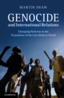 Image for Genocide and International Relations: Changing Patterns in the Transitions of the Late Modern World