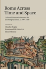 Image for Rome across Time and Space : Cultural Transmission and the Exchange of Ideas, c.500-1400