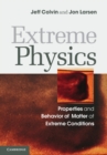 Image for Extreme Physics: Properties and Behavior of Matter at Extreme Conditions
