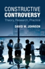 Image for Constructive controversy  : theory, research, practice