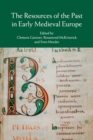 Image for The Resources of the Past in Early Medieval Europe