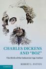 Image for Charles Dickens and &#39;Boz&#39;  : the birth of the industrial-age author