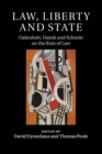 Image for Law, liberty and state  : Oakeshott, Hayek and Schmitt on the rule of law