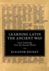 Image for Learning Latin the ancient way  : Latin textbooks from the ancient world