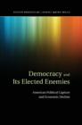 Image for Democracy and its elected enemies  : American political capture and economic decline