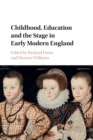 Image for Childhood, Education and the Stage in Early Modern England