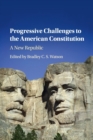 Image for Progressive challenges to the American constitution  : a new republic