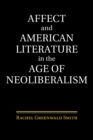 Image for Affect and American Literature in the Age of Neoliberalism