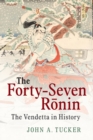 Image for The forty-seven Ronin  : the vendetta in history