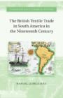 Image for The British textile trade in South America in the nineteenth century