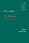 Image for Schleiermacher: On Religion: Speeches to its Cultured Despisers