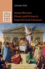 Image for Homer between history and fiction in Imperial Greek literature