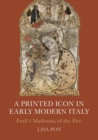 Image for A printed icon in early modern Italy  : Forlái&#39;s Madonna of the fire