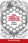 Image for Time, tense, and American literature  : when is now?
