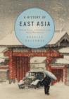 Image for A history of East Asia: from the origins of civilization to the twenty-first century