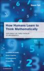 Image for How humans learn to think mathematically: exploring the three worlds of mathematics