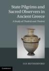 Image for State Pilgrims and Sacred Observers in Ancient Greece: A Study of the Ri and the Roi