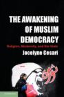 Image for The awakening of Muslim Democaracy: religion, modernity, and the state