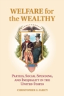 Image for Welfare for the wealthy  : parties, social spending, and inequality in the US