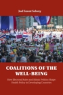 Image for Coalitions of the wellbeing  : how electoral rules and ethnic politics shape health policy in developing countries