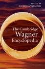 Image for Cambridge Wagner Encyclopedia
