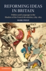 Image for Reforming Ideas in Britain: Politics and Language in the Shadow of the French Revolution, 1789-1815